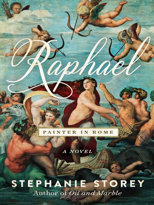 Title details for Raphael, Painter in Rome: a Novel by Stephanie Storey - Available